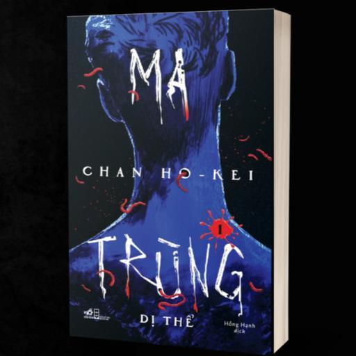 Trích đọc 54: Ma trùng 1: Dị thể - Chan Ho-Kei