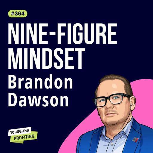 Brandon Dawson: 97% of Startups Fail! How to Beat the Odds and Scale to 9 Figures | Entrepreneurship | E364