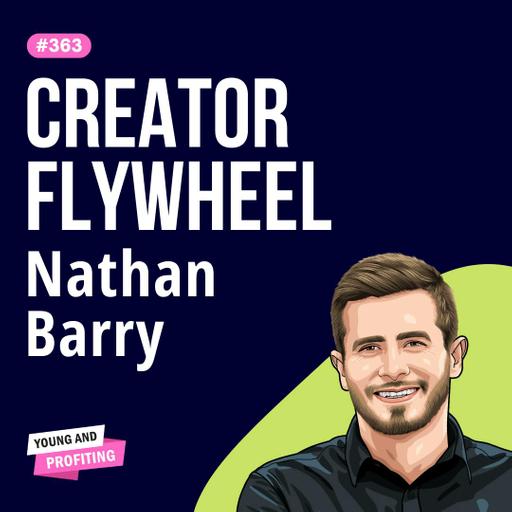 Nathan Barry: The Ladders of Wealth, How to Build a $40M Creator Business from Scratch | Entrepreneurship | E363