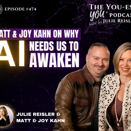 Matt & Joy Kahn on Why AI Needs Us to Awaken