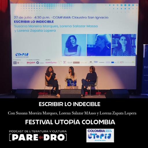 Escribir lo indecible. Susana Moreira Marques, Lorena Salazar Masso y Lorena Zapata Lopera. Festival Utopía Colombia