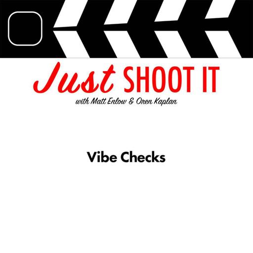 Vibe Checks w/Matt & Oren - Just Shoot It 489