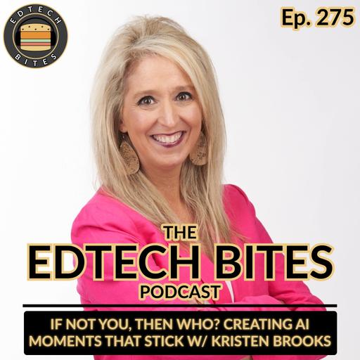 Ep. 275 | If Not You, Then Who? Creating AI Moments That Stick with Kristen Brooks