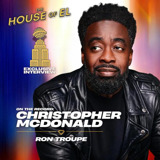 On the Record: Christopher McDonald Talks Ron Troupe, The Daily Planet and Superman