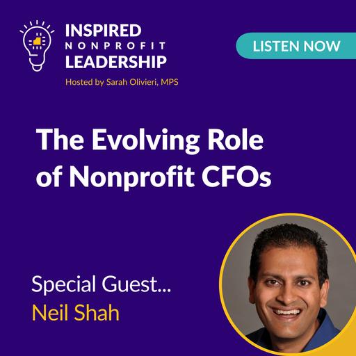348: More Than Just Budgets: The Evolving Role of Nonprofit CFOs with Neil Shah