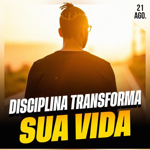 DISCIPLINA TRANSFORMA SUA VIDA | Ponto de Vista 21/ago