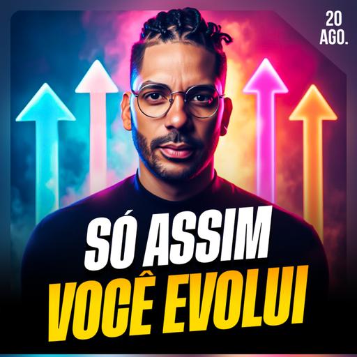 SÓ ASSIM VOCÊ EVOLUI | Ponto de Vista 20/ago