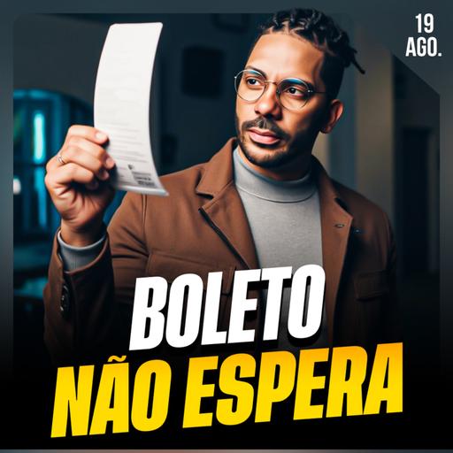 BOLETO NÃO ESPERA | Ponto de Vista 19/ago