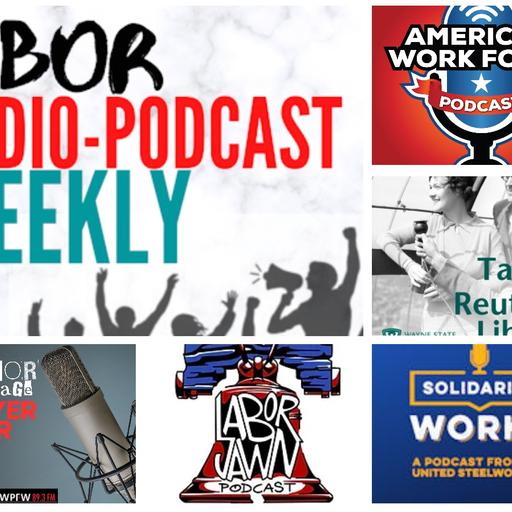 America’s Workforce Radio; Tales from the Reuther Library; Labor Jawn; Solidarity Works; Labor Heritage Power Hour