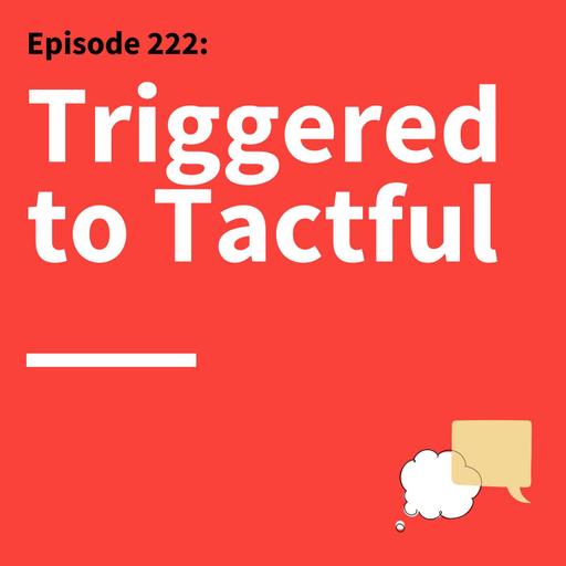 222. Discussing Through Discomfort: Why the Conversations You Avoid Cost You the Most