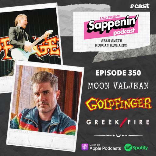 EP. 350 - Moon Valjean #2 (Goldfinger / Greek Fire / Ex-Story Of The Year)