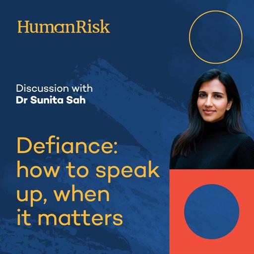Dr Sunita Sah on Defiance - how to speak up when it matters