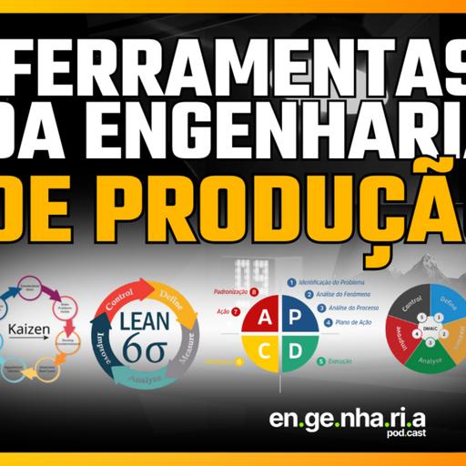Ferramentas da Engenharia de Produção e Carreira: Kaizen, Six Sigma, PDCA e DMAIC na prática.
