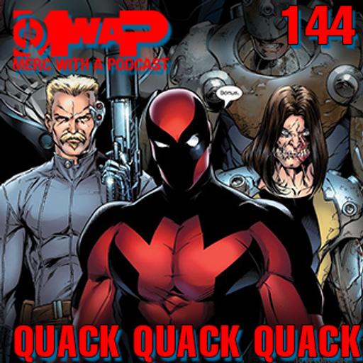 MwaP Episode 144: Quack Quack Quack