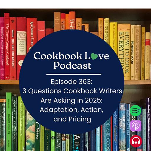 Episode 363: 3 Questions Cookbook Writers Are Asking in 2025: Adaptation, Action, and Pricing