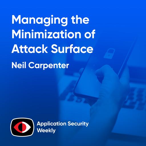 Managing the Minimization of a Container Attack Surface - Neil Carpenter - ASW #344
