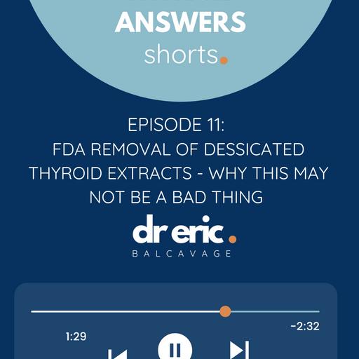 Thyroid Shorts 11: FDA Removal of Dessicated Thyroid Extracts - Why this may not be a bad thing