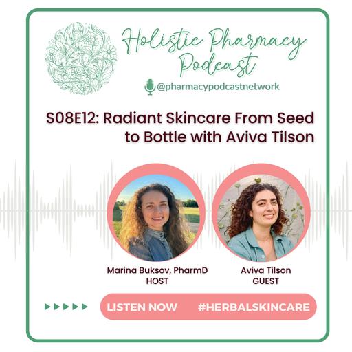 Radiant Skincare From Seed to Bottle with Aviva Tilson | Holistic Pharmacy Podcast