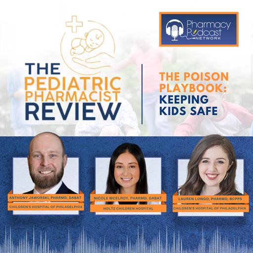 The Poison Playbook: Keeping Kids Safe | Pediatric Pharmacist Review