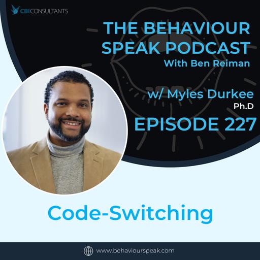 Episode 227: Code-Switching with Dr. Myles Durkee