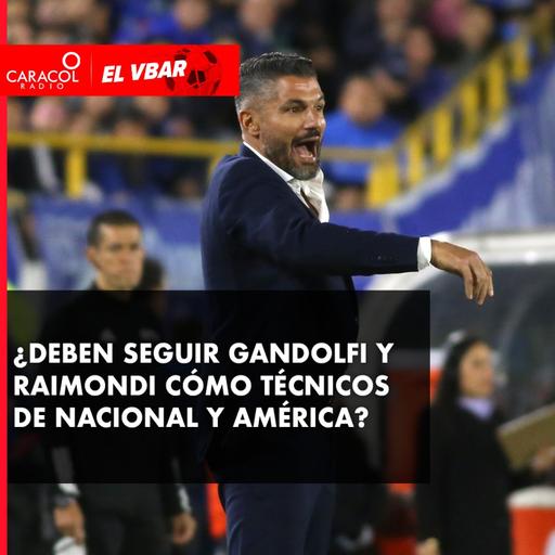 ¿Deben seguir Gandolfi y Raimondi cómo técnicos de Nacional y América?