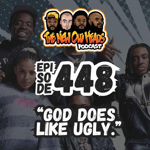 NOH 448 | "God does like ugly."