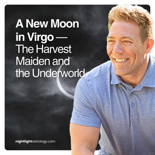 A New Moon in Virgo — The Harvest Maiden and the Underworld