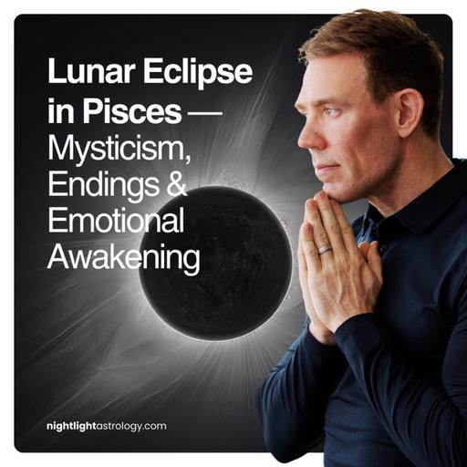 Lunar Eclipse in Pisces — Mysticism, Endings & Emotional Awakening
