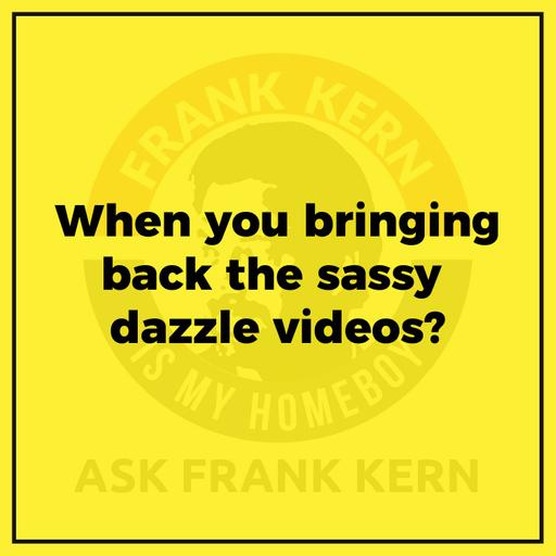 When you bringing back the sassy dazzle videos?