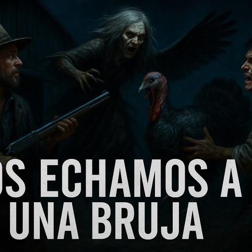 Historias de Miedo Agosto 21 de 2025 NOS ECHAMOS A UNA BRUJA