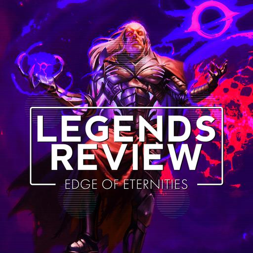 Edge of Eternities | Legends Review