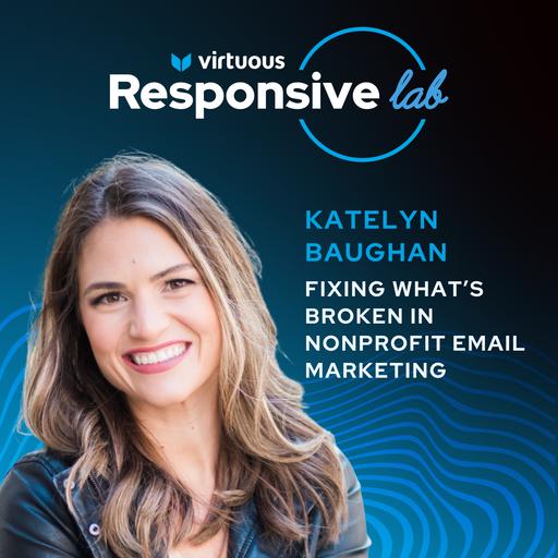 EP 44: Fixing What’s Broken in Nonprofit Email Marketing with Katelyn Baughan