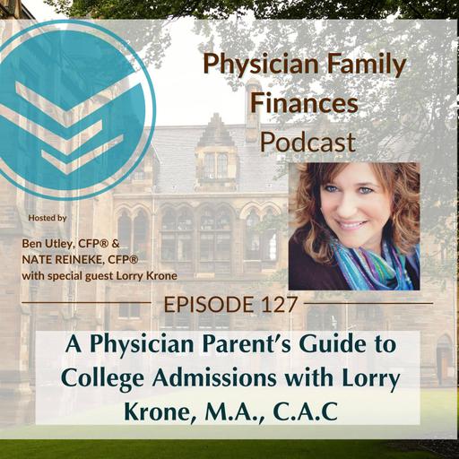 #127 A Physician Parent’s Guide to College Admissions with Lorry Krone, M.A., C.A.C