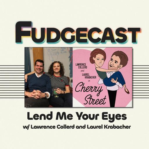 Lend Me Your Eyes w/ Lawrence Collerd and Laurel Krabacher