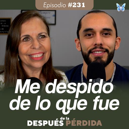 231) Me despido de lo que fue