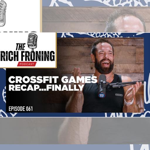 What Did We Think of the CrossFit Games? // The Rich Froning Podcast 061
