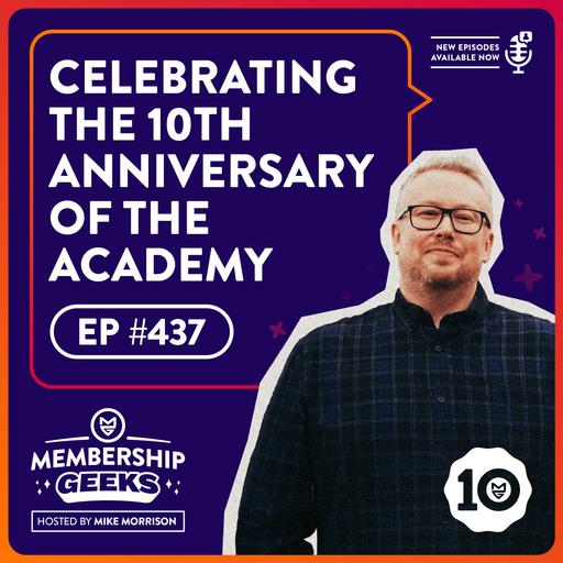 437 - Celebrating the 10th Anniversary of Membership Academy
