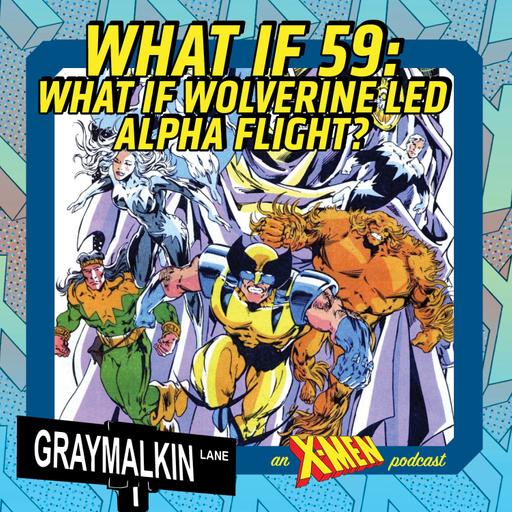 What If Wolverine Led Alpha Flight? Featuring Simon Furman and Daryl Lawrence!