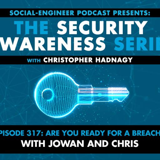 Ep. 317 - Security Awareness Series - Are You Ready For A Breach? with Jowan and Chris