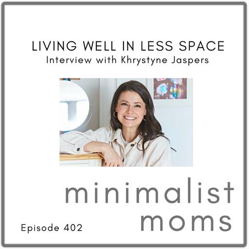 Raising Kids in a One-Bedroom Apartment (Living Well in Less Space) | Krystyne Jaspers (EP402)