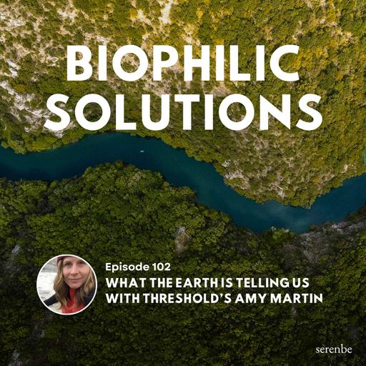 What the Earth Is Telling Us with Threshold’s Amy Martin