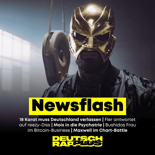 Newsflash 🚨 18 Karat Abschiebung | Fler kontert reezy | Mois in Psychatrie? | Bushidos Frau im Bitcoin-Business