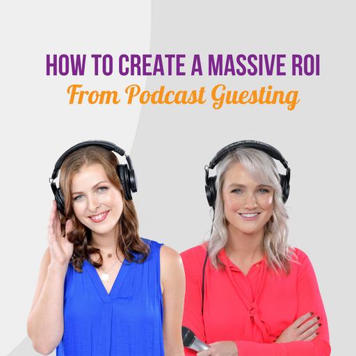 How to Create a Massive ROI from Podcast Guesting
