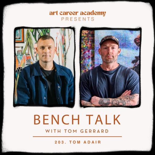 BENCH TALK Podcast #203 | TOM ADAIR