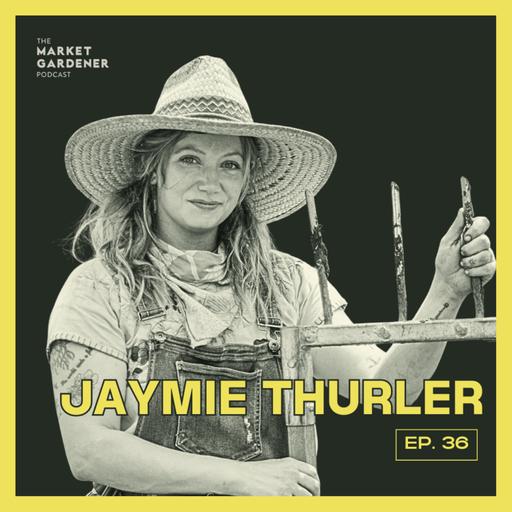 36: Balancing Motherhood & Farming At The Raddest Farm Around | Jaymie Thurler of Rutabaga Ranch