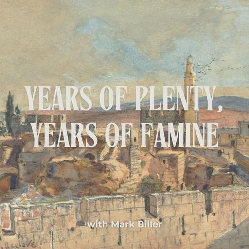 Years of Plenty, Years of Famine with Mark Biller