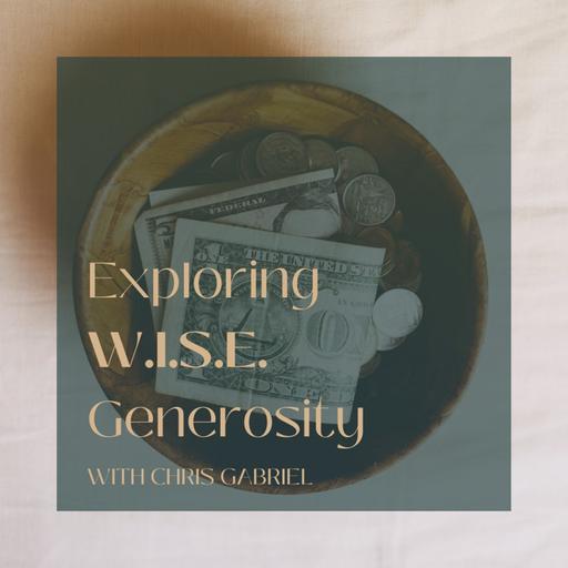 Exploring W.I.S.E. Generosity with Chris Gabriel