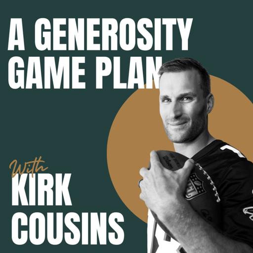 A Generosity Game Plan with Kirk Cousins