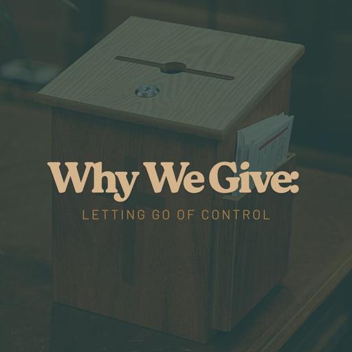 Why We Give: Letting Go of Control