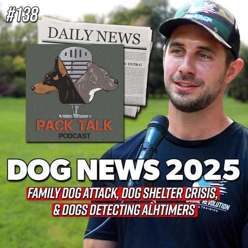 #138 Family Dog Attack, Overwhelmed Animal Shelters, Dogs Detecting Parkinson's (2025 Dog News)